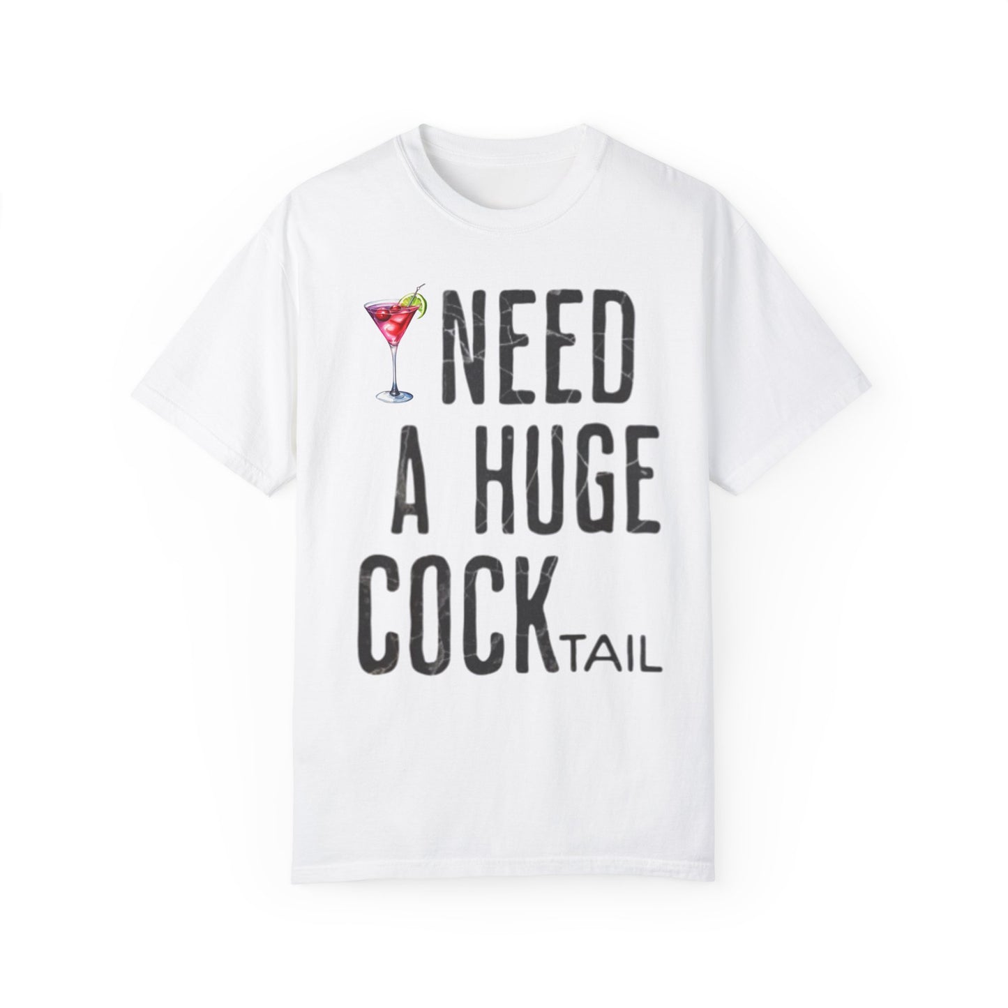 “I Need A Huge Cocktail” Funny Tee