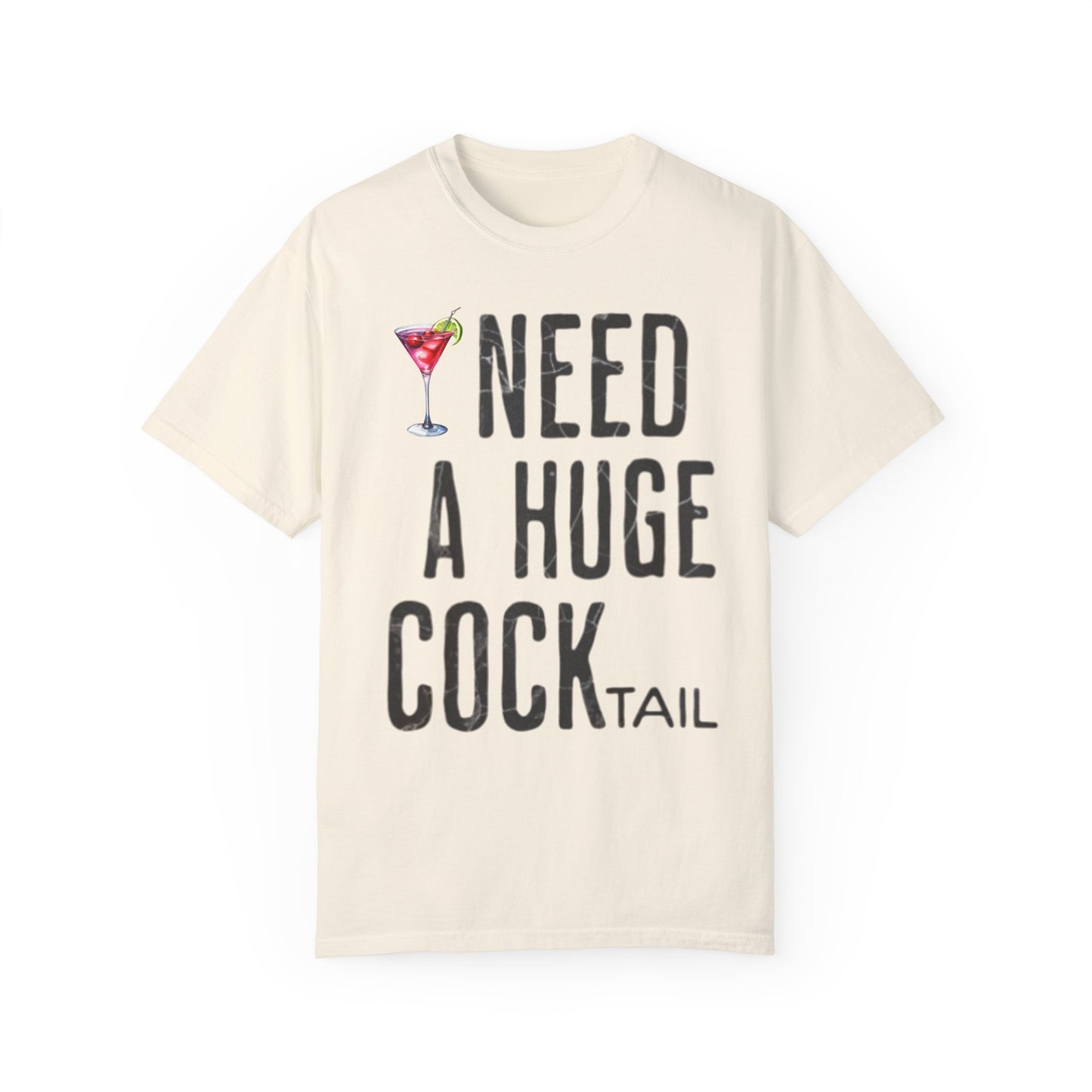 “I Need A Huge Cocktail” Funny Tee