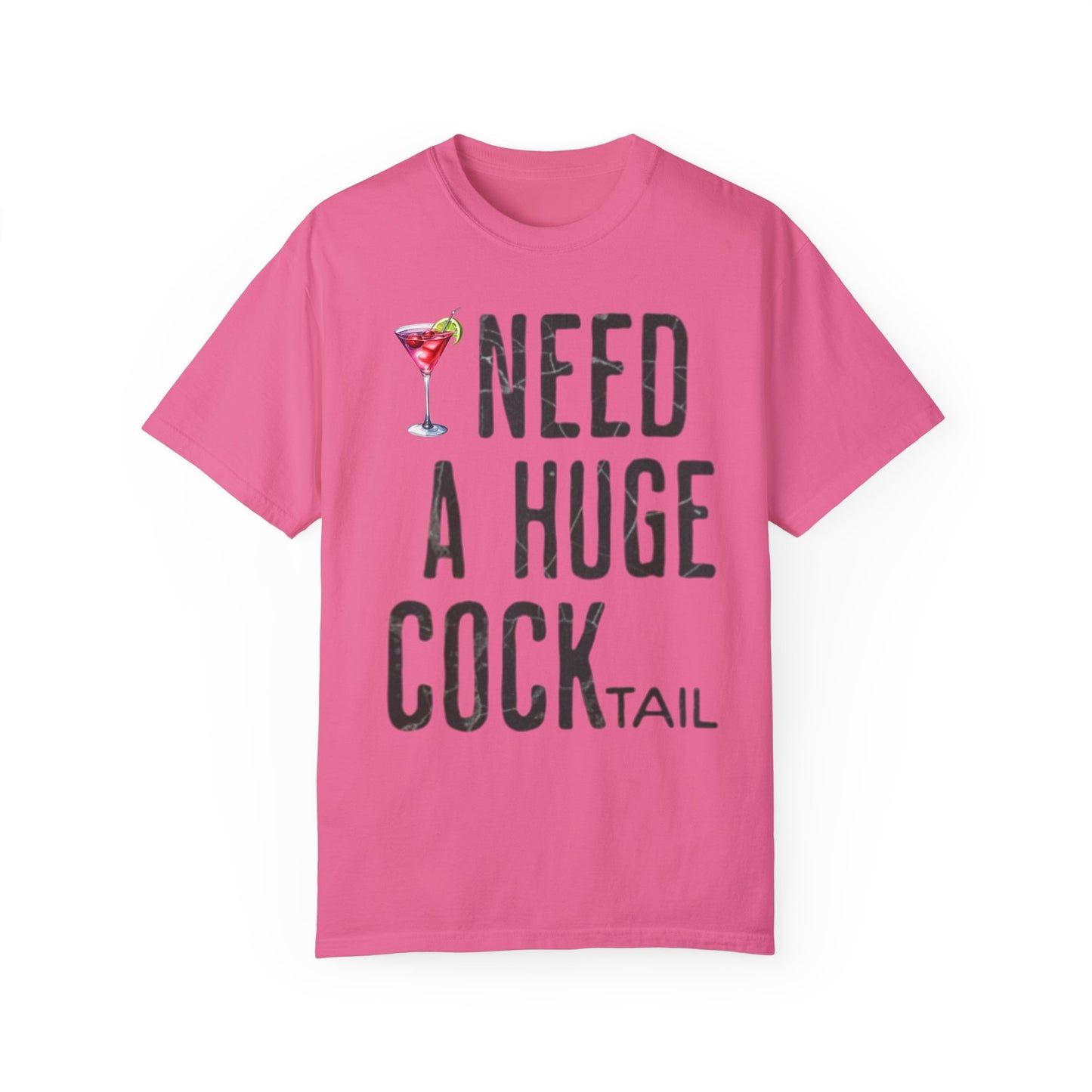 “I Need A Huge Cocktail” Funny Tee