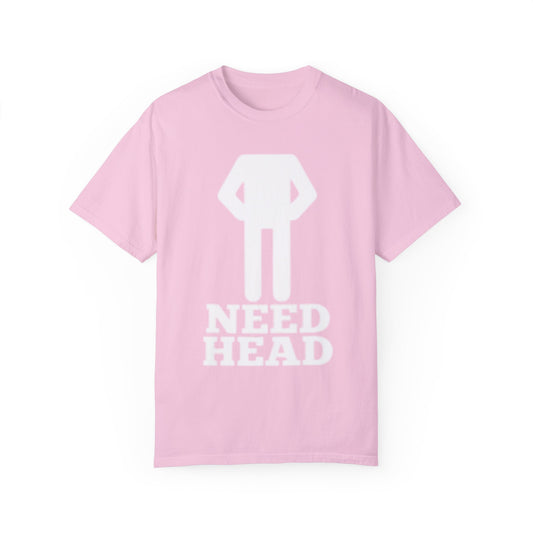 “Need Head” Funny Tee